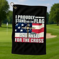 Proudly Stand For The Flag And Kneel For The Cross Golf Towel