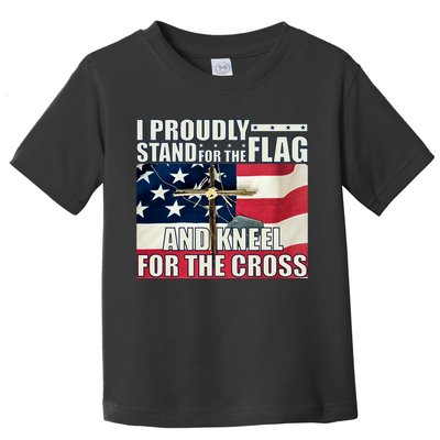 Proudly Stand For The Flag And Kneel For The Cross Toddler T-Shirt