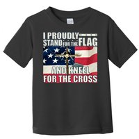 Proudly Stand For The Flag And Kneel For The Cross Toddler T-Shirt