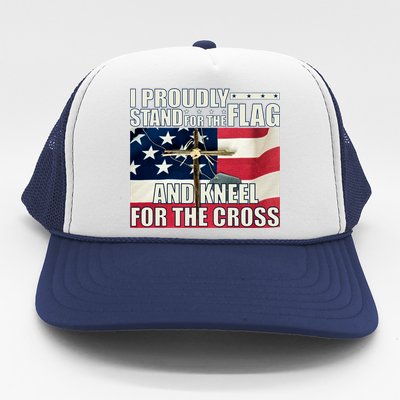 Proudly Stand For The Flag And Kneel For The Cross Trucker Hat