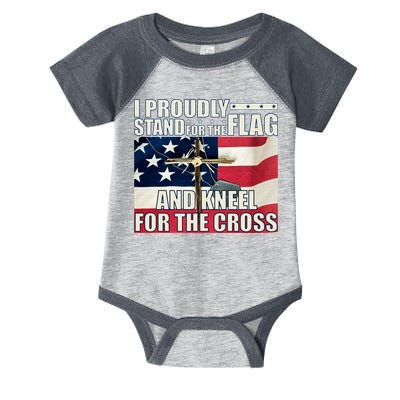 Proudly Stand For The Flag And Kneel For The Cross Infant Baby Jersey Bodysuit