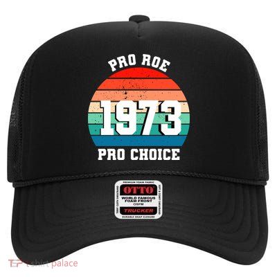 Pro Roe Pro Choice 1973 High Crown Mesh Back Trucker Hat