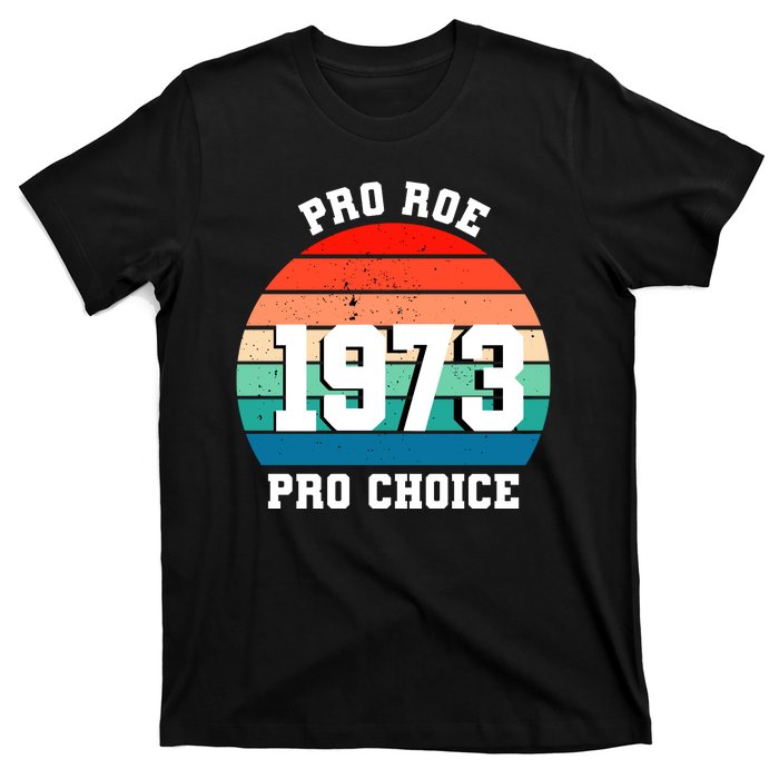 Pro Roe Pro Choice 1973 T-Shirt