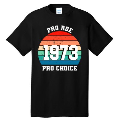 Pro Roe Pro Choice 1973 Tall T-Shirt