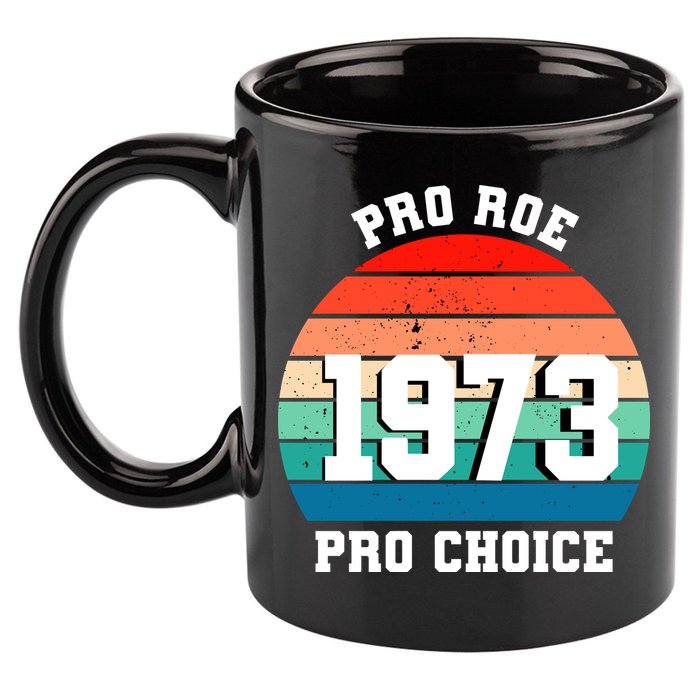 Pro Roe Pro Choice 1973 11oz C Handle Ceramic Mug