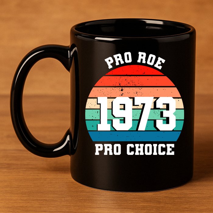 Pro Roe Pro Choice 1973 11oz C Handle Ceramic Mug