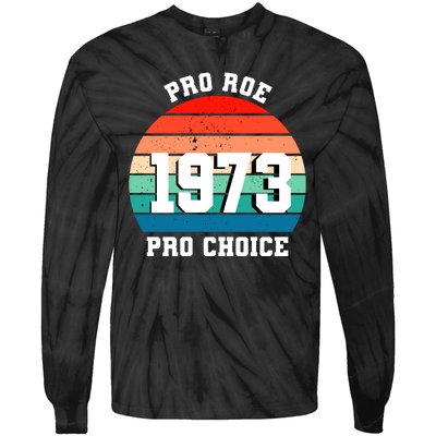 Pro Roe Pro Choice 1973 Tie-Dye Long Sleeve Shirt