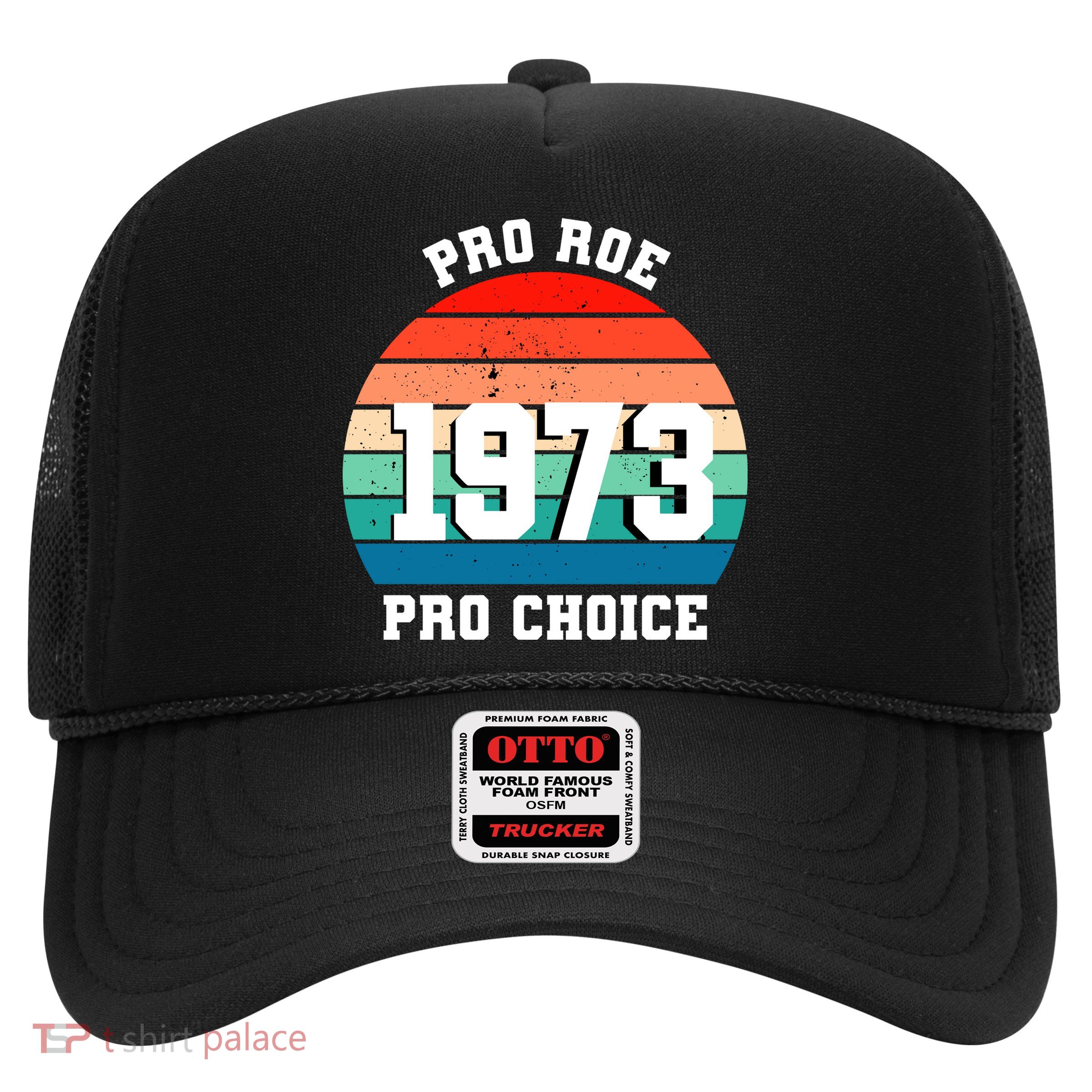 Pro Roe Pro Choice 1973 Trucker Hat