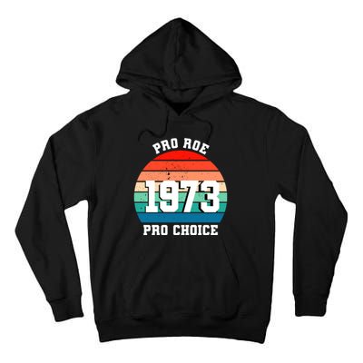 Pro Roe Pro Choice 1973 Tall Hoodie