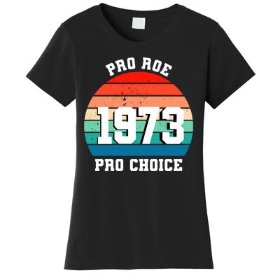 Pro Roe Pro Choice 1973 Women's T-Shirt