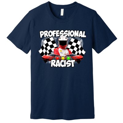 Professional Racist Premium T-Shirt