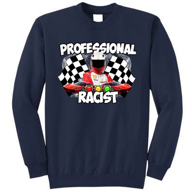 Professional Racist Tall Sweatshirt