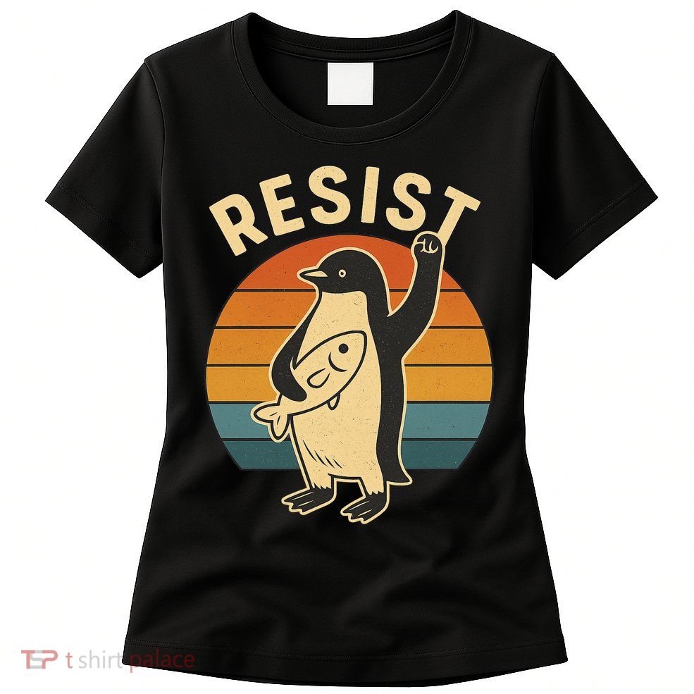 Penguin Resist Protest Against Tariffs Womens T-Shirt