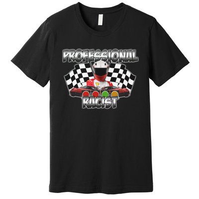 Professional Racist Racing Premium T-Shirt