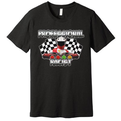 Professional Racist Racing Premium T-Shirt