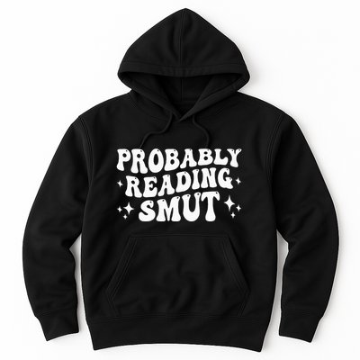 Probably Reading Smut Spicy Book Lover Smutty Romance Hoodie