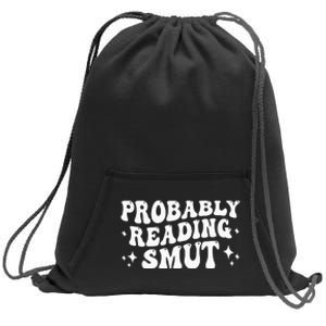 Probably Reading Smut Spicy Book Lover Smutty Romance Sweatshirt Cinch Pack Bag