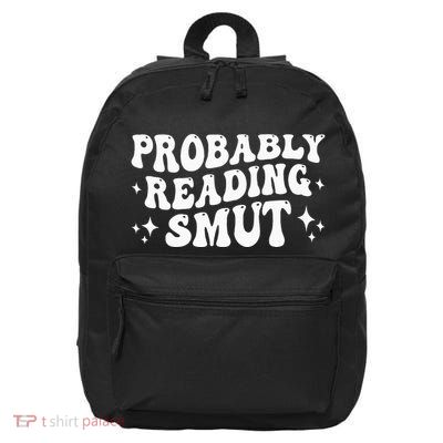 Probably Reading Smut Spicy Book Lover Smutty Romance 16 in Basic Backpack