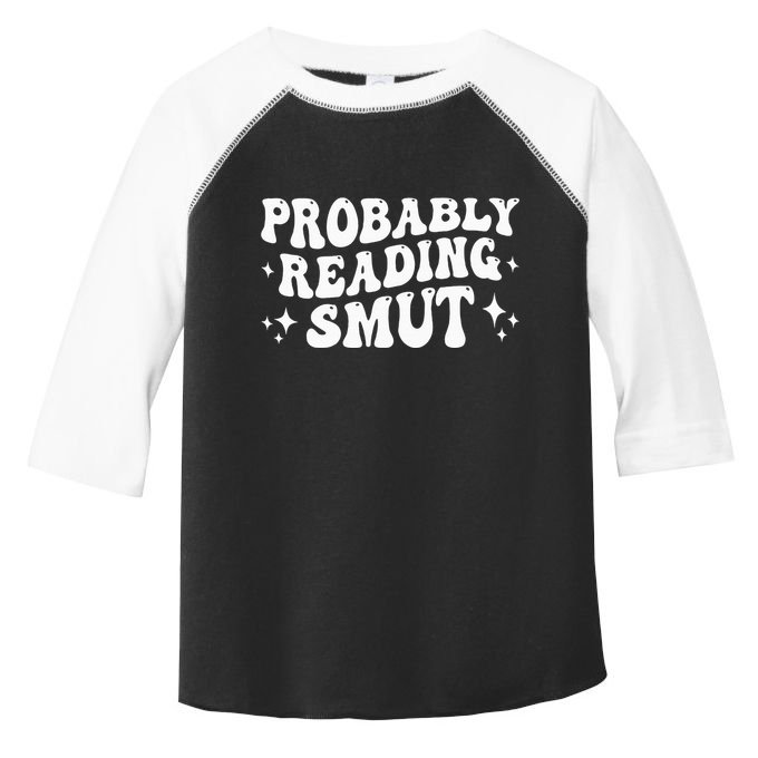 Probably Reading Smut Spicy Book Lover Smutty Romance Toddler Fine Jersey T-Shirt