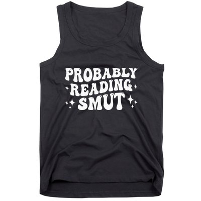 Probably Reading Smut Spicy Book Lover Smutty Romance Tank Top
