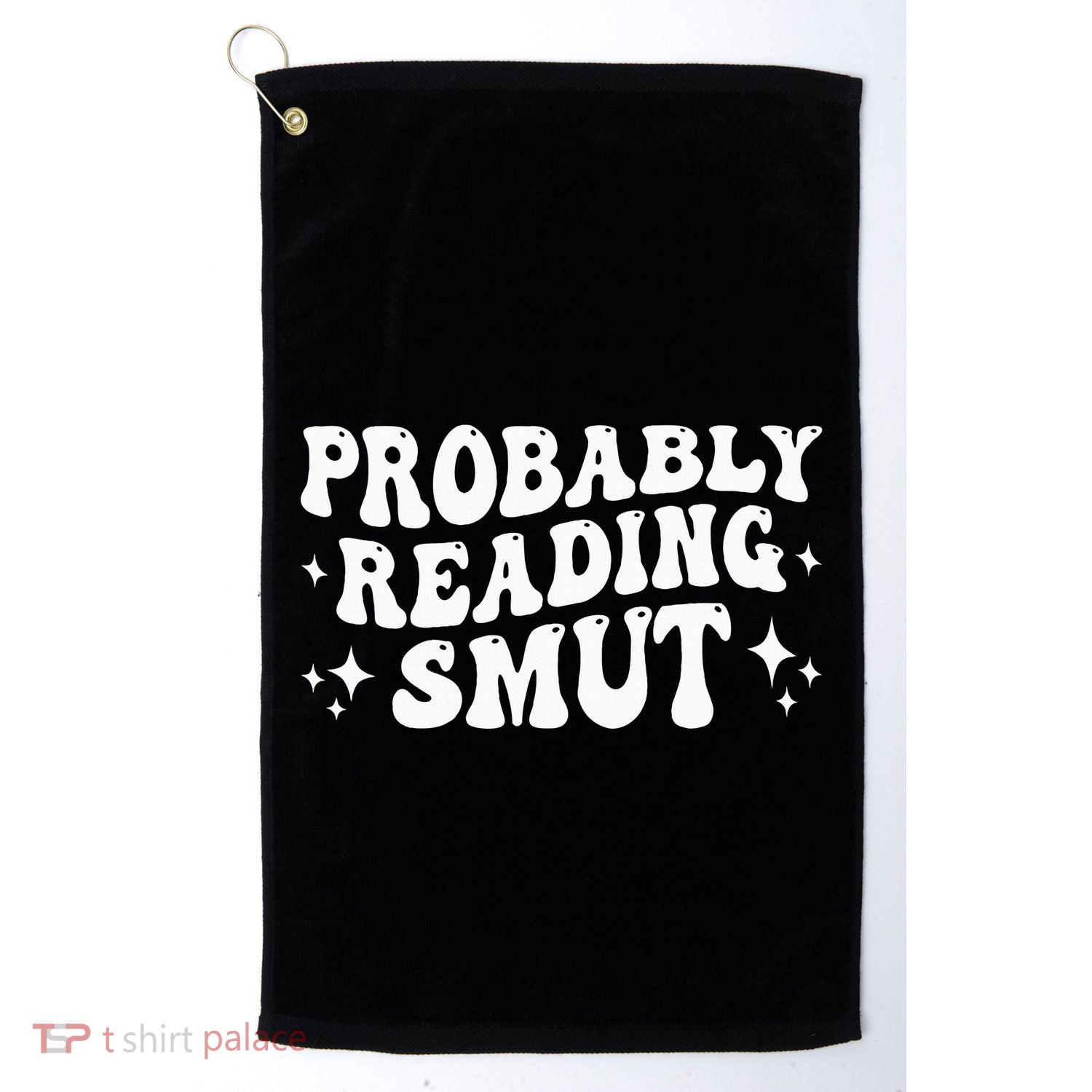 Probably Reading Smut Spicy Book Lover Smutty Romance Golf Towel