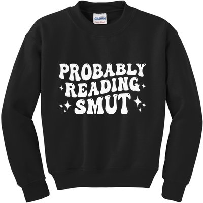 Probably Reading Smut Spicy Book Lover Smutty Romance Kids Sweatshirt