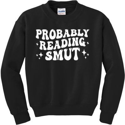 Probably Reading Smut Spicy Book Lover Smutty Romance Kids Sweatshirt