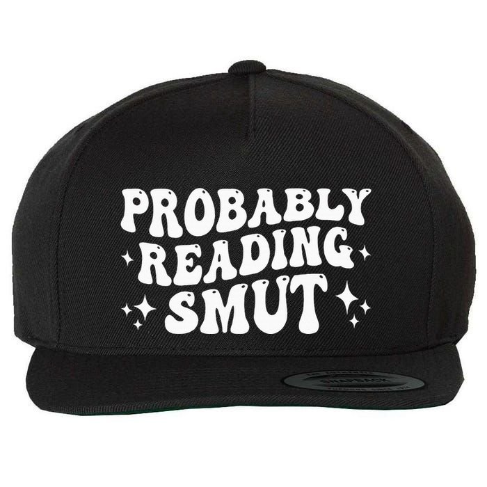 Probably Reading Smut Spicy Book Lover Smutty Romance Wool Snapback Cap