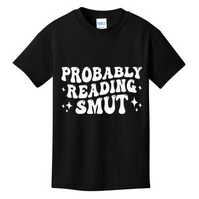 Probably Reading Smut Spicy Book Lover Smutty Romance Kids T-Shirt