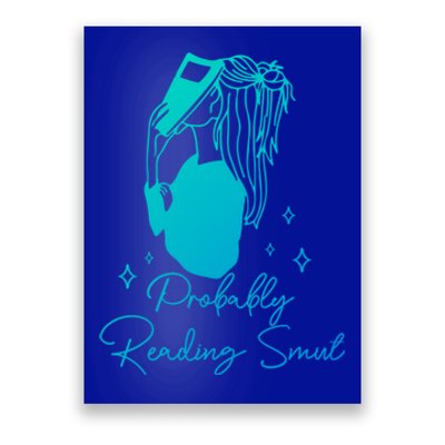 Probably Reading Smut Book Lover Bookworm Smutty Book Queen Cute Gift Poster