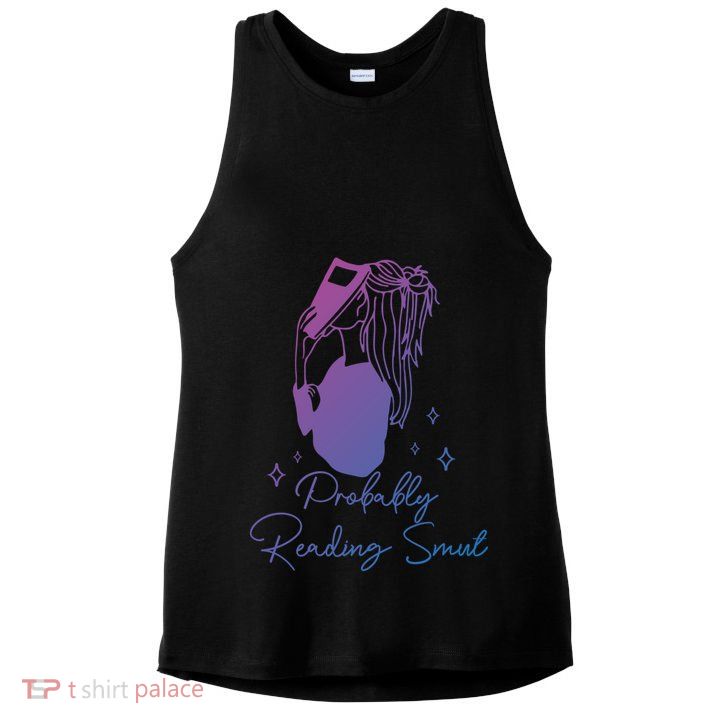 Probably Reading Smut Book Lover Bookworm Smutty Book Queen Cute Gift Ladies PosiCharge Tri-Blend Wicking Tank