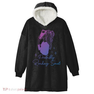 Probably Reading Smut Book Lover Bookworm Smutty Book Queen Cute Gift Hooded Wearable Blanket