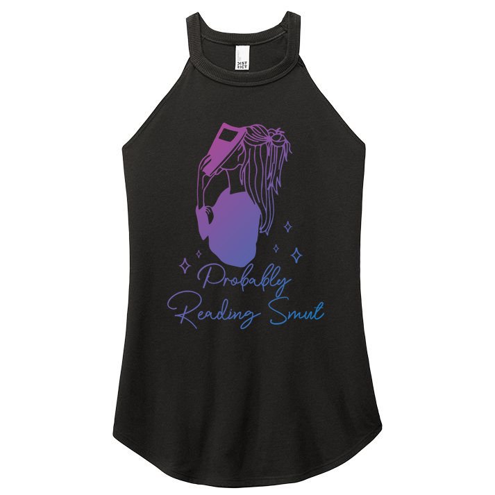 Probably Reading Smut Book Lover Bookworm Smutty Book Queen Cute Gift Women's Perfect Tri Rocker Tank