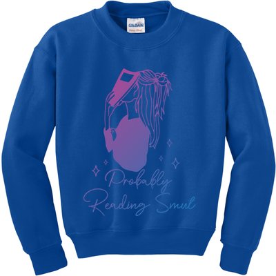 Probably Reading Smut Book Lover Bookworm Smutty Book Queen Cute Gift Kids Sweatshirt