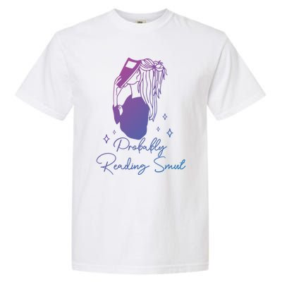 Probably Reading Smut Book Lover Bookworm Smutty Book Queen Cute Gift Garment-Dyed Heavyweight T-Shirt