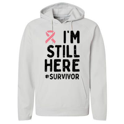 Pink Ribbon Still Here Survivor Breast Cancer Warrior Gift Performance Fleece Hoodie