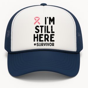 Pink Ribbon Still Here Survivor Breast Cancer Warrior Gift Trucker Hat