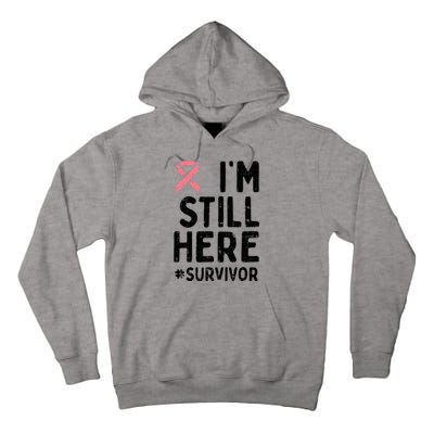 Pink Ribbon Still Here Survivor Breast Cancer Warrior Gift Tall Hoodie