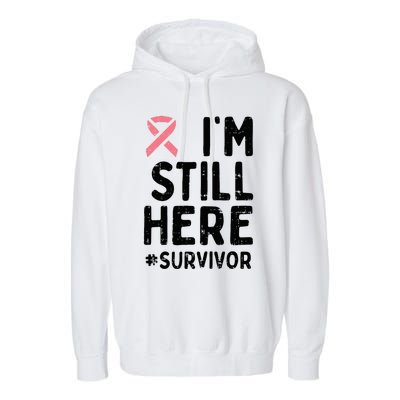 Pink Ribbon Still Here Survivor Breast Cancer Warrior Gift Garment-Dyed Fleece Hoodie