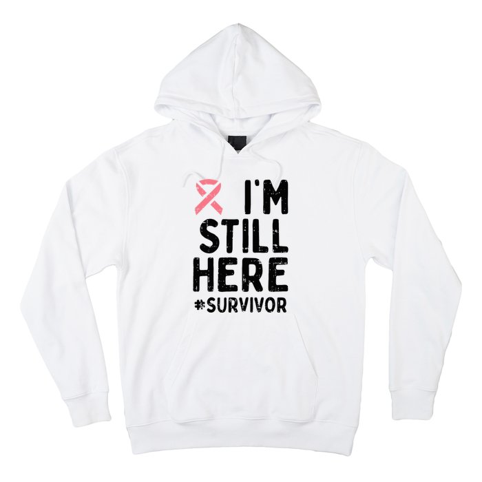 Pink Ribbon Still Here Survivor Breast Cancer Warrior Gift Hoodie