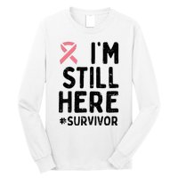 Pink Ribbon Still Here Survivor Breast Cancer Warrior Gift Long Sleeve Shirt