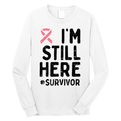 Pink Ribbon Still Here Survivor Breast Cancer Warrior Gift Long Sleeve Shirt