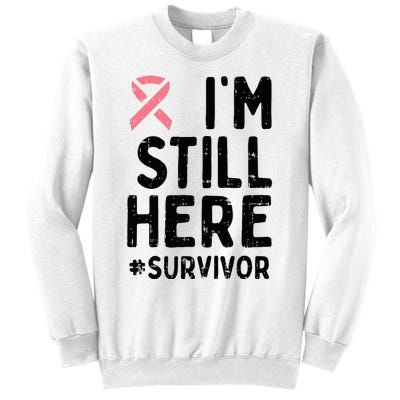 Pink Ribbon Still Here Survivor Breast Cancer Warrior Gift Sweatshirt