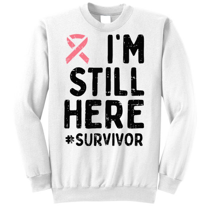 Pink Ribbon Still Here Survivor Breast Cancer Warrior Gift Sweatshirt