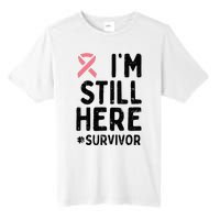 Pink Ribbon Still Here Survivor Breast Cancer Warrior Gift Tall Fusion ChromaSoft Performance T-Shirt