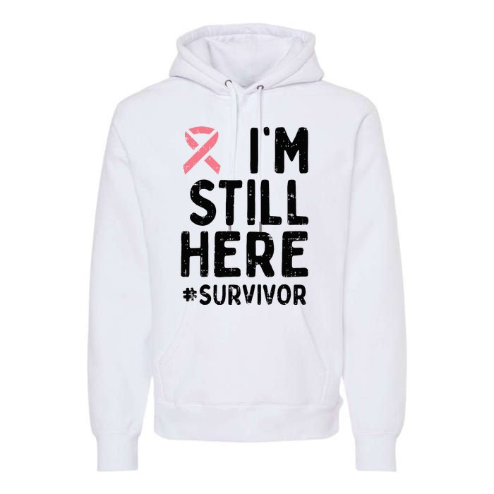 Pink Ribbon Still Here Survivor Breast Cancer Warrior Gift Premium Hoodie