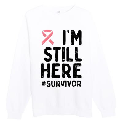 Pink Ribbon Still Here Survivor Breast Cancer Warrior Gift Premium Crewneck Sweatshirt