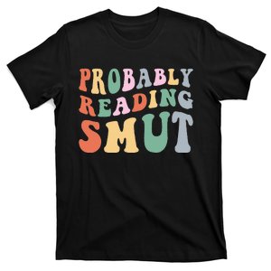 Probably reading Smut Retro Spicy Romance Books Smut Reader T-Shirt