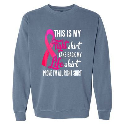 Pink Ribbon This Is My Fight Funny Breast Cancer Awareness Gift Garment-Dyed Sweatshirt