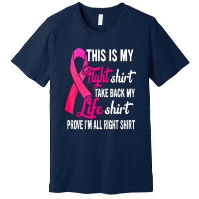 Pink Ribbon This Is My Fight Funny Breast Cancer Awareness Gift Premium T-Shirt